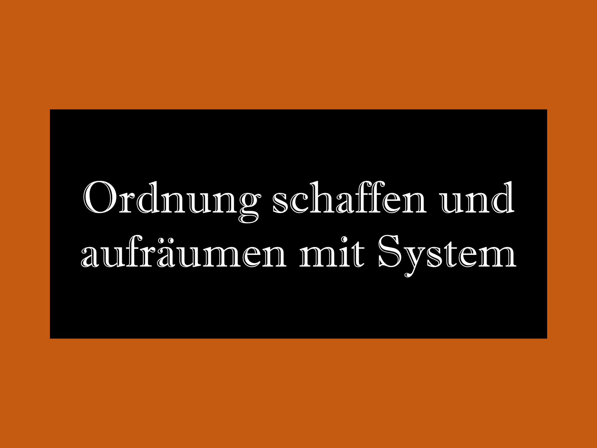 Ordnung schaffen aufräumen mit System Marie Kondo Methode KonMari