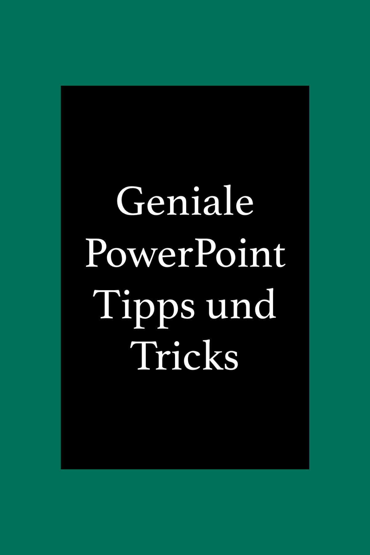 Eine PowerPoint Präsentation Erstellen: Geniale Tipps Und Tricks