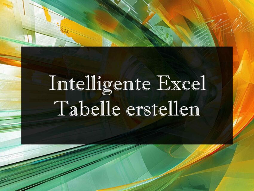 Intelligente Excel Tabellen